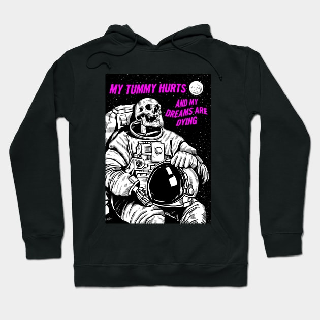 My Tummy Hurts and My Dreams Are Dying Hoodie by Bob Rose